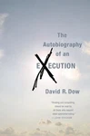 The Autobiography Of An Execution By Dow, David R.. Fixed Price $11.83.