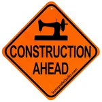 Construction Ahead 5.5" X Sign By Sunnyside Quilts #CON001. Fixed Price $8.99.