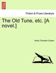 The Old Tune, Etc. Novel. By Henry Thornton Craven (english) Paperback Book. Fixed Price $41.56.